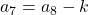 a_7 = a_8 - k