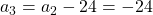 a_3 = a_2 - 24 = -24