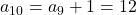 a_{10} = a_9 + 1 = 12