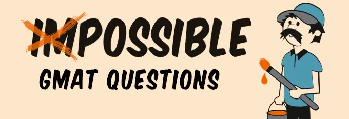 Impossible GMAT Question