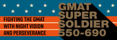 GMAT 550 to 690: Last shot for a GMAT Super Soldier