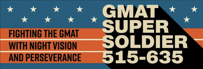 gmat 515 to 635: last shot for a gmat super soldier